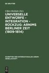 Universelle Entwürfe - Integration - Rückzug: Arnims Berliner Zeit (1809-1814)