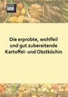 Die erprobte, wohlfeil und gut zubereitende Kartoffel- und Obstköchin