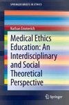 Medical Ethics Education: An Interdisciplinary and Social Theoretical Perspective