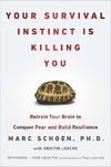 Your Survival Instinct Is Killing You