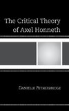 The Critical Theory of Axel Honneth