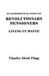 An Alphabetical Index of Revolutionary Pensioners Living in Maine