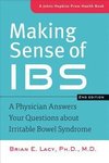 Lacy, B: Making Sense of IBS - A Physician Answers Your Ques