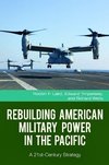 Rebuilding American Military Power in the Pacific