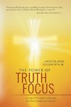 The Power of Truth Focus