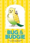 Bug and Budgie