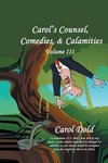 Carol's Counsel, Comedies, & Calamities