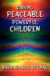 Raising Peaceable Powerful Children