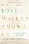 Love Walked among Us