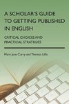 A Scholar's Guide to Getting Published in English: Critical Choices and Practical Strategies