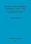 The Forest, Park and Palace of Clarendon, c.1200-c.1650