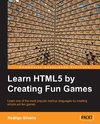 LEARNING HTML5 BY CREATING FUN