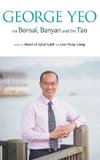 George Yeo on Bonsai, Banyan and the Tao