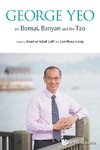 George Yeo on Bonsai, Banyan and the Tao