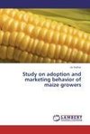 Study on adoption and marketing behavior of maize growers