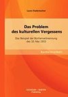 Das Problem des kulturellen Vergessens: Das Beispiel der Bücherverbrennung des 10. Mai 1933