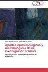 Aportes epistemológicos y metodológicos de la investigación artística