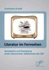 Literatur im Fernsehen: Konzeption und Gestaltung dreier literarischer Talkformate des ZDF