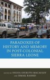 The Paradoxes of History and Memory in Post-Colonial Sierra Leone