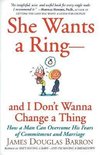 She Wants a Ring--and I Don't Wanna Change a Thing