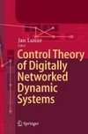 Control Theory of Digitally Networked Dynamic Systems