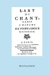 L'Art Du Chant, Dedie a Madame de Pompadour. (Facsimile of 1755 Edition).