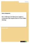 Key challenges for European logistics companies and implications for their M&A strategy