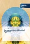 Perceptual Control Model of Hypnosis