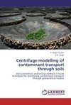 Centrifuge modelling of contaminant transport through soils