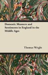 Domestic Manners and Sentiments in England in the Middle Ages