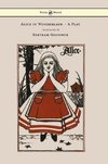 Alice in Wonderland - A Play - With Illustrations by Bertram Goodhue