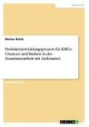 Produktentwicklungsprozess für KMUs. Chancen und Risiken in der Zusammenarbeit mit Lieferanten