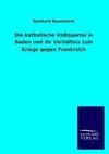 Die katholische Volkspartei in Baden und ihr Verhältnis zum Kriege gegen Frankreich