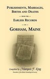 Publishments, Marriages, Births & Deaths from the Earlier Records of Gorham, Maine