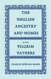 The English Ancestry and Homes of the Pilgrim Fathers