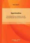 Sportmotive: Eine Reflektion von Ansätzen aus der Sportpädagogik und Sportpsychologie