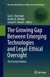 The Growing Gap Between Emerging Technologies and Legal-Ethical Oversight