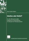 Intuition oder Kalkül?