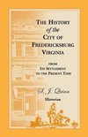 The History of the City of Fredericksburg, Virginia, from Its Settlement to the Present Time