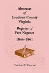 Abstracts of Loudoun County, Virginia Register of Free Negroes, 1844-1861