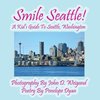 Smile Seattle! a Kid's Guide to Seattle, Washington