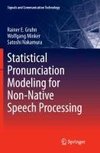 Statistical Pronunciation Modeling for Non-Native Speech Processing