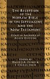 The Reception of the Hebrew Bible in the Septuagint and the New Testament