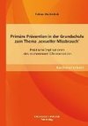 Primäre Prävention in der Grundschule zum Thema ,sexueller Missbrauch': Praktische Implikationen des momentanen Wissensstandes