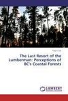The Last Resort of the Lumberman: Perceptions of BC's Coastal Forests