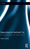 Negotiating the Mediated City