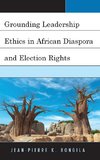 Grounding Leadership Ethics in African Diaspora and Election Rights