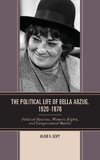 The Political Life of Bella Abzug, 1920-1976