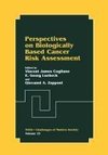 Perspectives on Biologically Based Cancer Risk Assessment