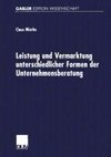 Leistung und Vermarktung unterschiedlicher Formen der Unternehmensberatung